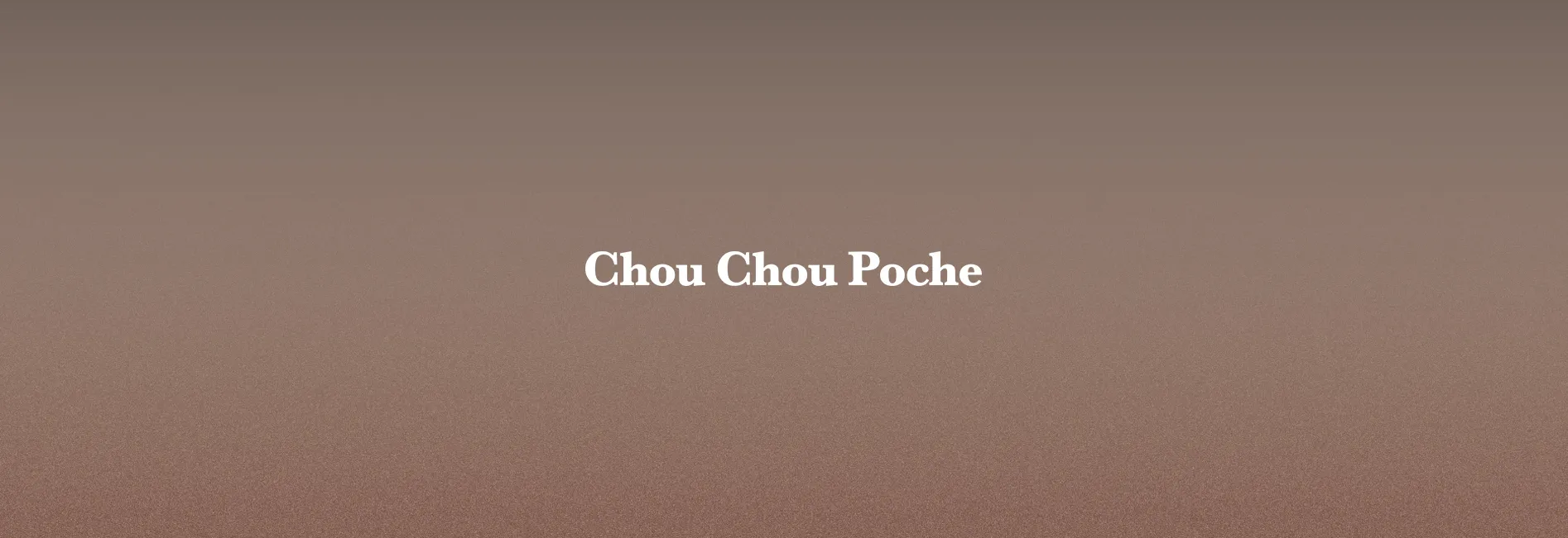 Chou Chou Poche